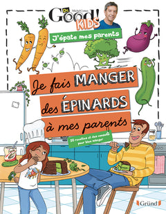 Dr Good ! Kids - J'épate mes parents - Je fais manger des épinards à mes parents
