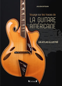 Voyage sur les traces de la guitare américaine - Un atlas illustré