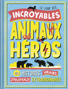 Le livre des incroyables animaux