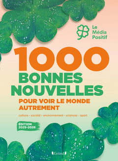 1000 bonnes nouvelles pour voir le monde autrement