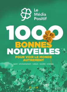 1000 bonnes nouvelles pour voir le monde autrement
