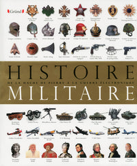 L'histoire militaire - de la hache de pierre à la guerre électronique