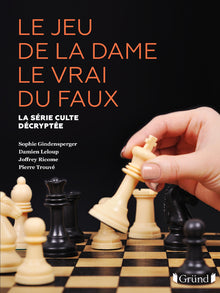 Le Jeu de la dame le vrai du faux - La série culte décryptée
