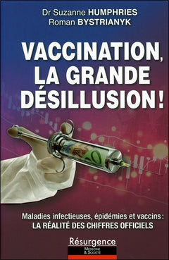 Vaccination, la grande désillusion ! Maladies infectieuses, épidémies et vaccins : la réalité des chiffres officiels