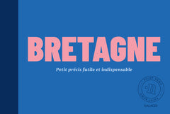 Bretagne - Petit précis futile et indispensable