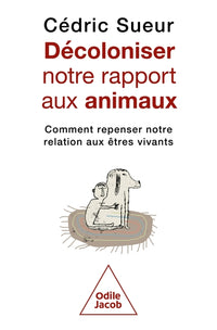 Décoloniser notre rapport aux animaux