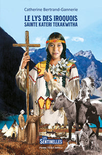 Le Lys des Iroquois, saint Kateri Tekakwitha - Les sentinelles