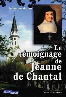 Le témoignage de Jeanne de Chantal