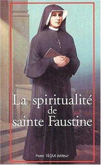 La spiritualité de sainte Faustine - Chemin vers l'union avec Dieu