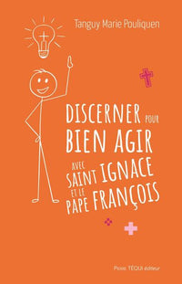 Discerner pour bien agir avec saint Ignace et le pape François
