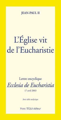 L' Eglise vit de l' Eucharistie - Ecclesia de Eucharistia