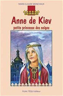 Anne de Kiev : La petite princesse des neiges