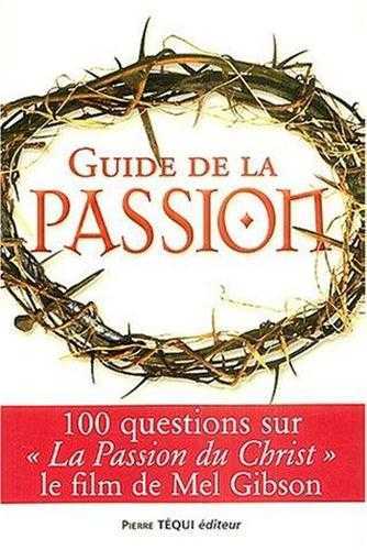 Guide de la Passion - 100 questions sur la Passion du Christ