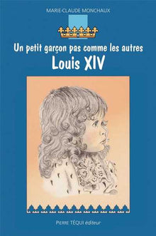 Un petit garçon pas comme les autres Louis XIV