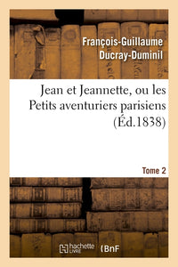 Jean et Jeannette, ou les Petits aventuriers parisiens, Tome 2