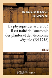 La physique des arbres, où il est traité de l'anatomie des plantes. Partie 2