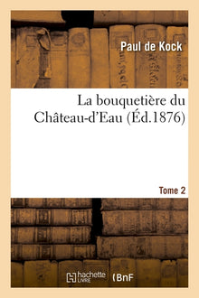 La bouquetière du Château-d'Eau. Tome 2