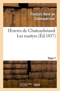 Oeuvres de Chateaubriand. Les martyrs