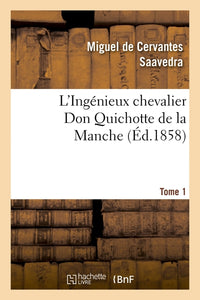 L'ingénieux hidalgo don quichotte de la manche - tome 1
