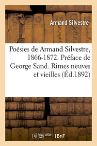 Poésies de Armand Silvestre, 1866-1872. Rimes neuves et vieilles. - Les Renaissances.