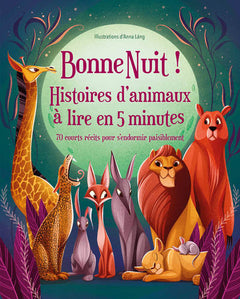 Bonne nuit ! Histoires d'animaux à lire en 5 minutes - 70 courts récits pour s'endormir paisiblement