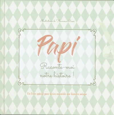 Papi Raconte-moi notre histoire !
