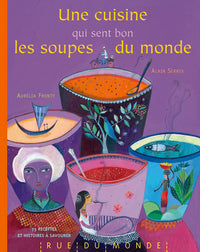 Une cuisine qui sent bon les soupes du monde