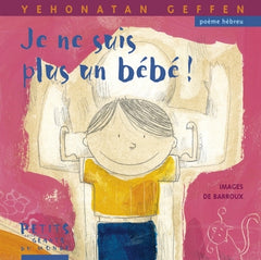 JE NE SUIS PLUS UN BEBE !