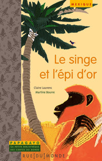LE SINGE ET L'EPI D'OR - UN CONTE DU MEXIQUE