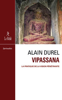 Vipassanâ - La pratique de la vision pénétrante