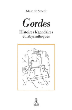 Gordes - Ses histoires légendaires et labyrinthiques