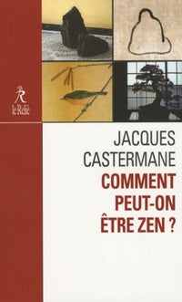 Comment peut-on etre zen ?