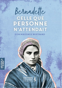 Bernadette, celle que personne n'attendait