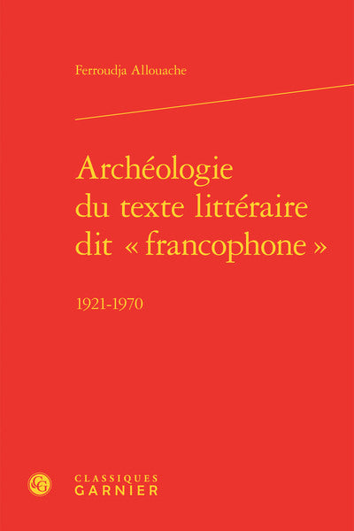Archéologie du texte littéraire dit « francophone »