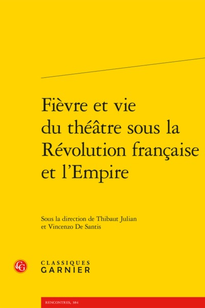 Fièvre et vie du théâtre sous la Révolution française et l'Empire