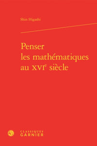 Penser les mathématiques au XVIe siècle