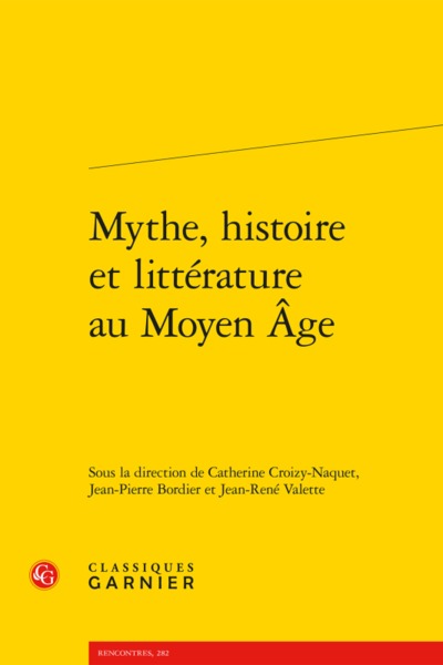 Mythe, histoire et littérature au Moyen Âge