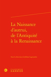 La naissance d'autrui, de l'Antiquité à la Renaissance