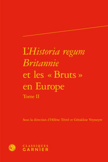 L'historia regum britannie et les bruts en europe