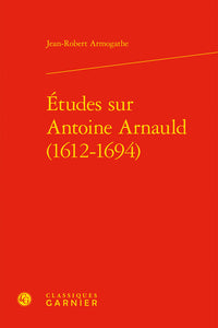 Études sur Antoine Arnauld