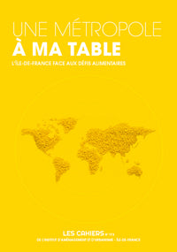 Une Métropole à ma table -L'Ile-de-France face aux défis alimentaires