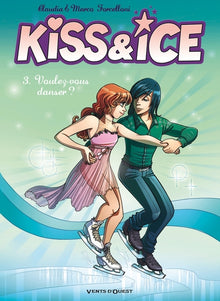 Kiss & Ice - Tome 03: Voulez-vous danser ?