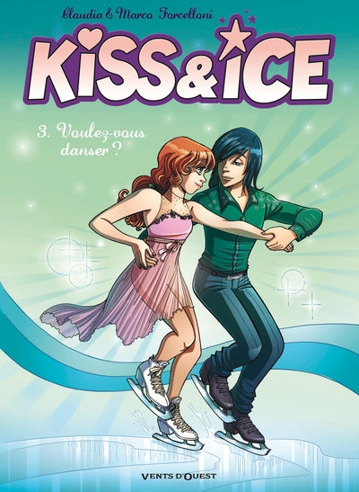 Kiss & Ice - Tome 03: Voulez-vous danser ?
