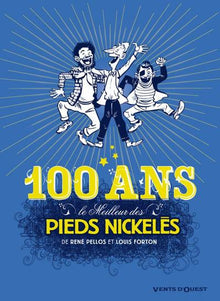 Le meilleur des Pieds Nickelés - Spécial 100 ans