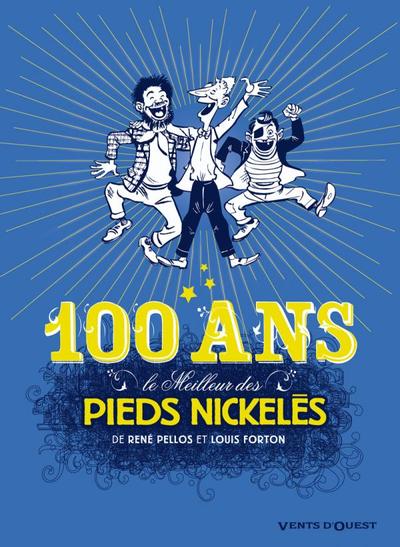 Le meilleur des Pieds Nickelés - Spécial 100 ans