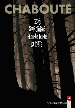 Zoé + Sorcières + Pleine Lune + La bête: Intégrale