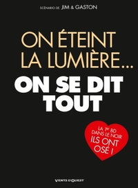 On éteint la lumière, on se dit tout
