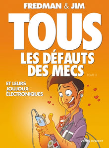 Tous les défauts des mecs - Tome 03: Et leurs joujoux électroniques...