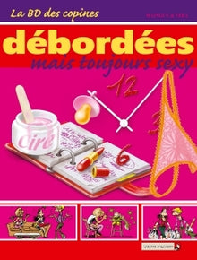 La BD des Copines - Tome 03: Débordées mais toujours sexy