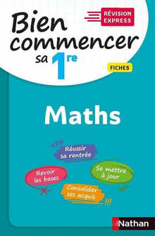 Pour bien commencer sa 1re en Maths - Révision Express